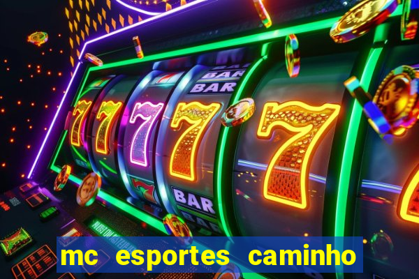 mc esportes caminho da sorte